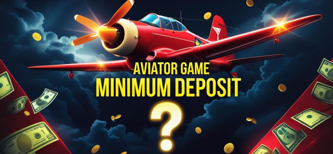 Aviator Game Minimum Deposit